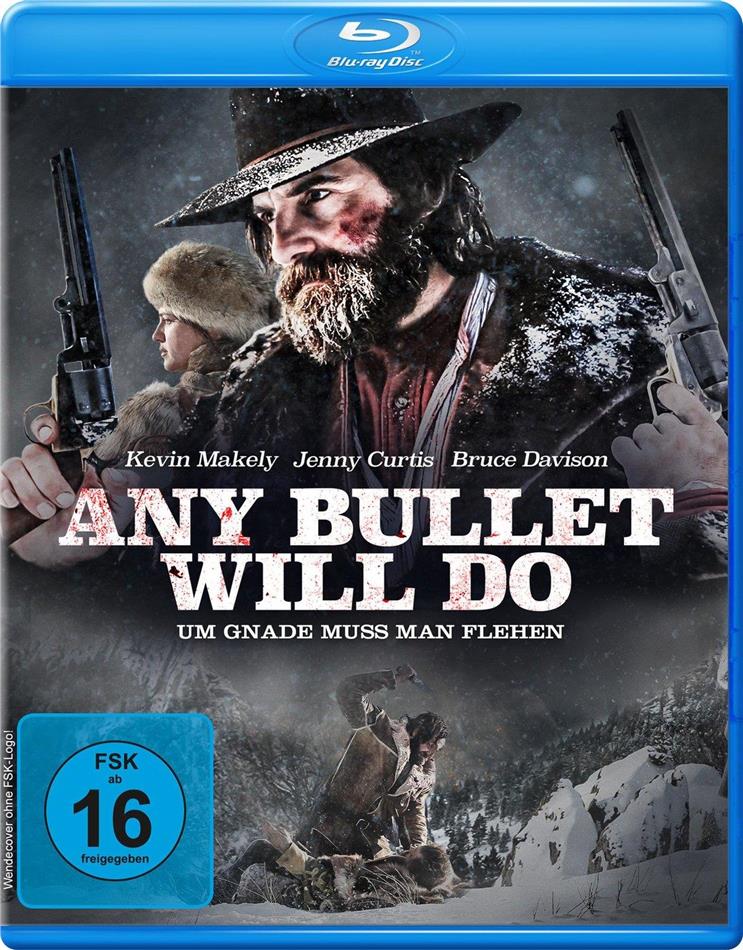 Any Bullet Will Do - Um Gnade muss man flehen (2018)