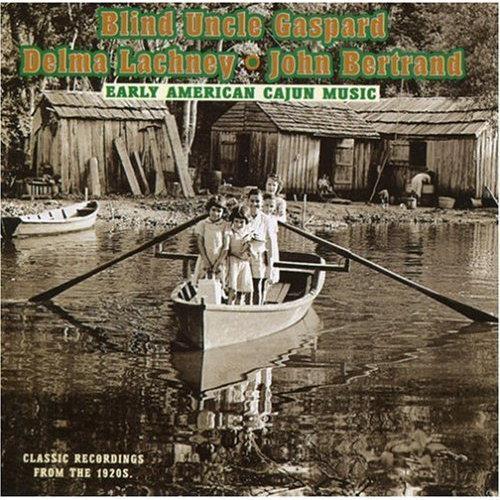Blind Uncle Gaspard, Delma Lachney & John Bertrand - Early American Cajun Music