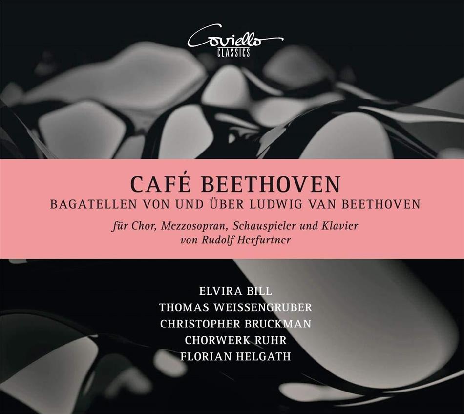 Thomas Weissengruber, Florian Helgath, Elvira Bill, Christopher Bruckman & Chorwerk Ruhr - Cafe Beethoven - Bagatellen von und über Ludwig van Beethoven