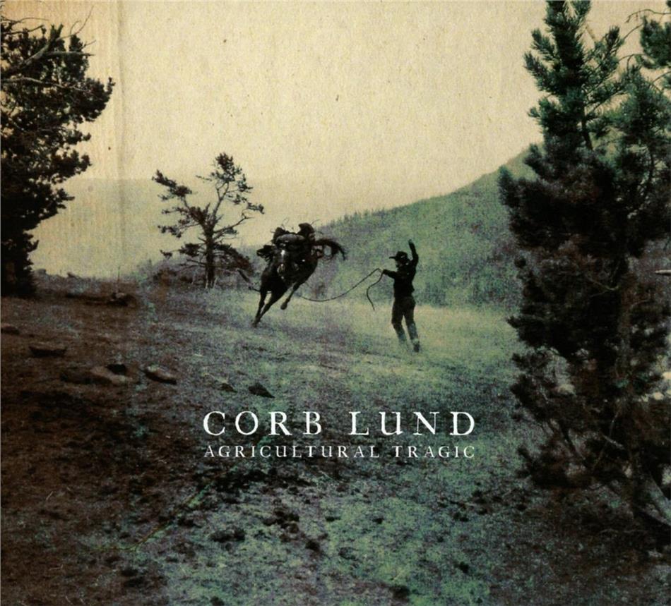 Corb Lund - Agricultural Tragic