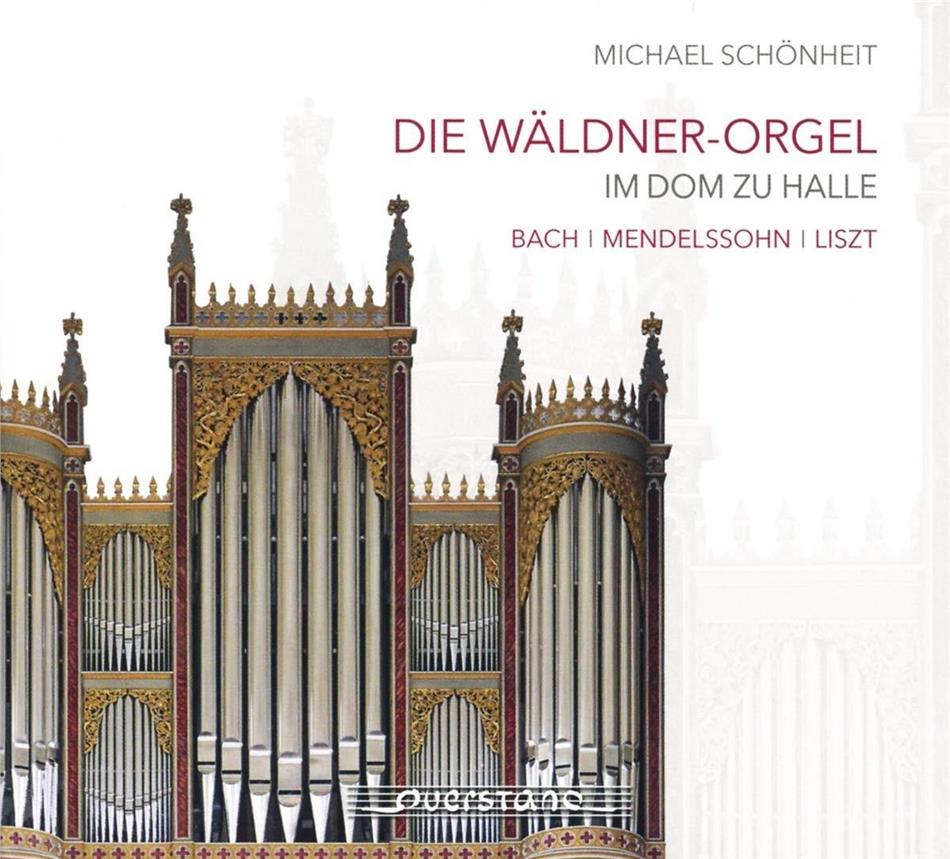 Johann Sebastian Bach (1685-1750), Felix Mendelssohn-Bartholdy (1809-1847), Franz Liszt (1811-1886) & Michael Schönheit - Wäldner-Orgel im Dom zu Halle