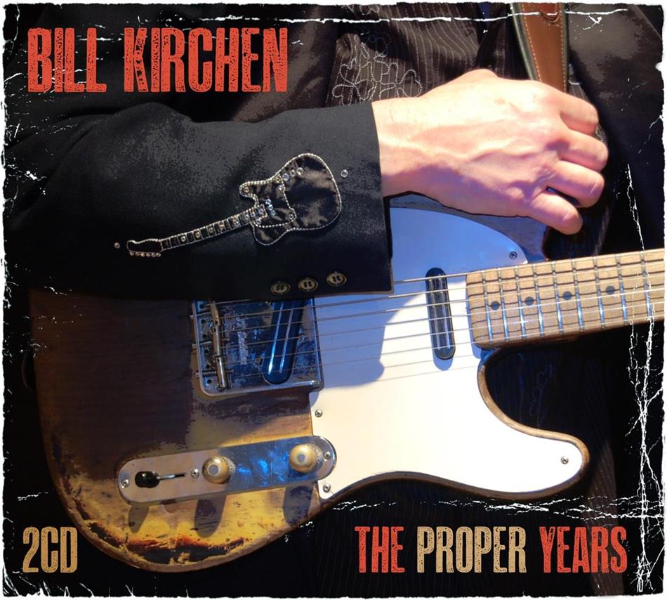 Bill Kirchen - Proper Years 2 CDs