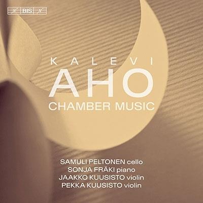 Kalevi Aho (*1949), Jaako Kuusisto, Pekka Kuusisto, Samuli Peltonen & Sonja Fr&auml;ki - Chamber Music (Hybrid SACD)