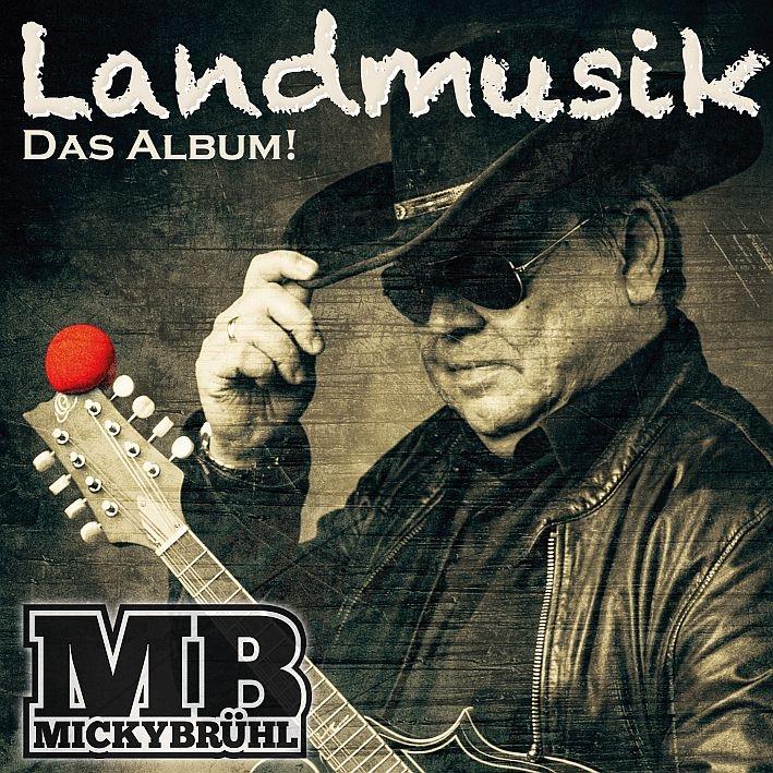 Micky Brühl - Landmusik. Das Album!