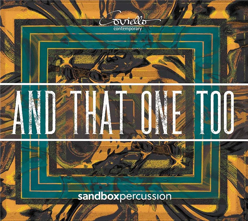 Sandbox Percussion, Andy Akiho, Amy Beth Kirsten, David Crowell & Thomas Kotcheff - & That One Too