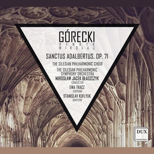 Henryk Mikolaj Górecki (1933-2010), Miroslaw Jacek Baszsyk, Ewa Tracz & Stanislav Kuflyuk - Sanctus Adalbertus op. 71