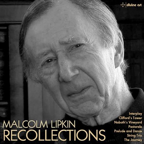 Malcolm Lipkin (1932-2017) - Recollections