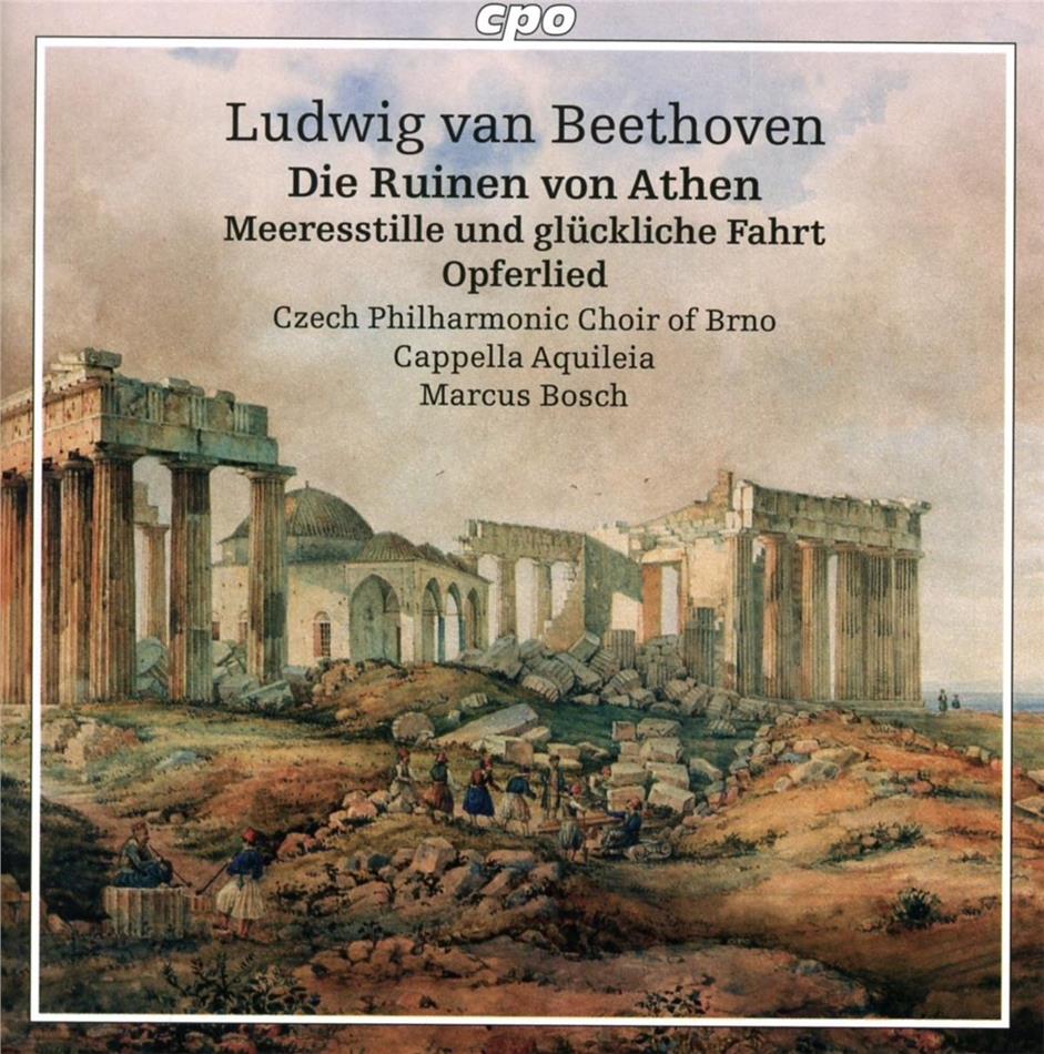 Czech Philharmonic Choir of Brno, Ludwig van Beethoven (1770-1827), Marcus Bosch & Cappella Aquileia - Die Ruinen von Athen, Meersstille und glückliche Fahrt, Opferlied - Musiken für das Theater Vol.1