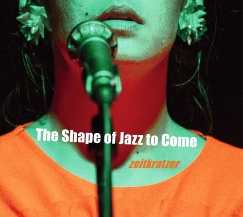 Zeitkratzer - Shape Of Jazz To Come