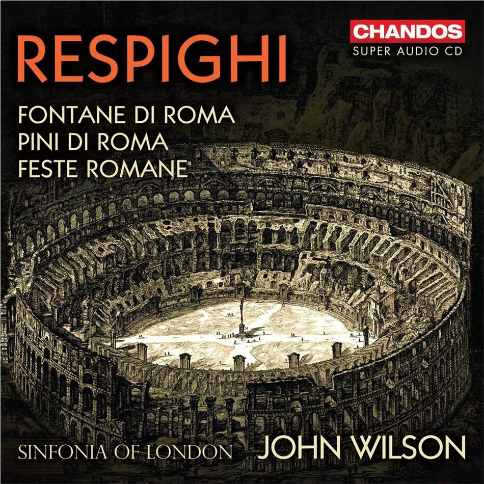 Sinfonia Of London, Ottorino Respighi (1879-1936) & John Wilson - Roman Trilogy - Fontane di Roma, Pini di Roma, Feste Romane Hybrid SACD