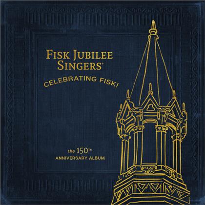 Fisk Jubilee Singers - Celebrating Fisk (150th Anniversary Edition)