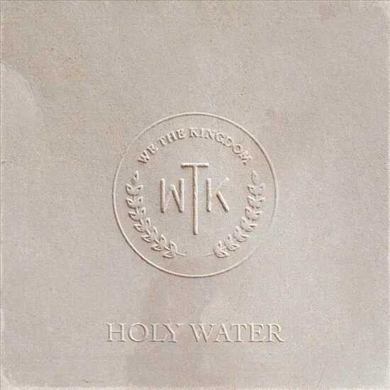 We The Kingdom - Holy Water