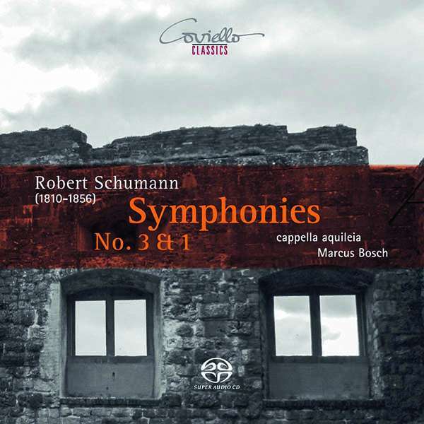 Cappella Aquileia, Robert Schumann (1810-1856) & Marcus Bosch - Symphonies 3 & 1