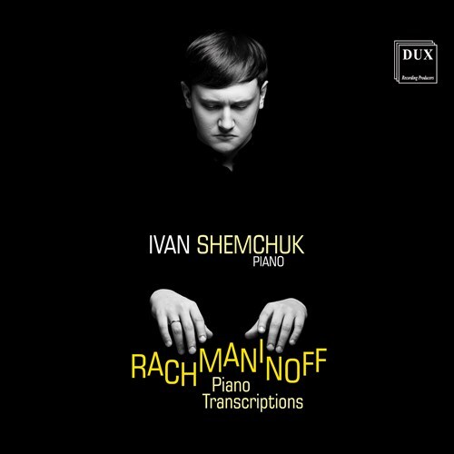 Sergej Rachmaninoff (1873-1943) & Ivan Shemchuk - Piano Transcriptions