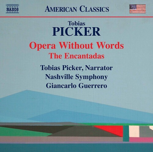 Tobias Picker (*1954), Giancarlo Guerrero & Nashville Symphony - Opera Without Words- The Encantadas
