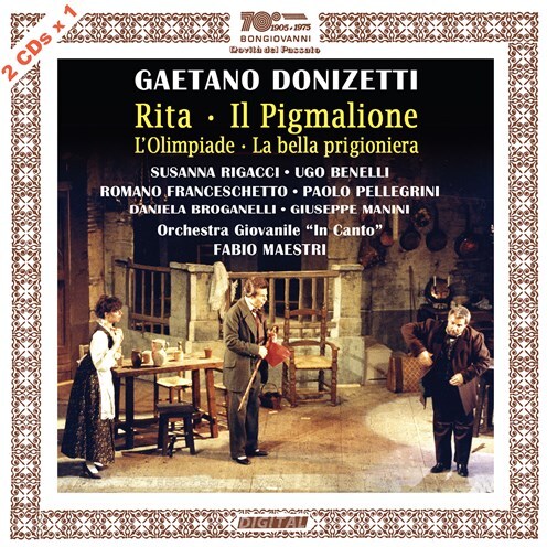 Gaetano Donizetti (1797-1848), Fabio Maestri, Susanna Rigacci, Ugo Benelli, Romano Franceschetto, … - Rita / Il Pigmalione