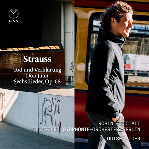 Richard Strauss (1864-1949), Robin Ticciati, Louise Alder & Deutsches Sinfonie-Orchester Berlin - Tod Und Verklärung, Don Juan, Sechs Lieder op.68