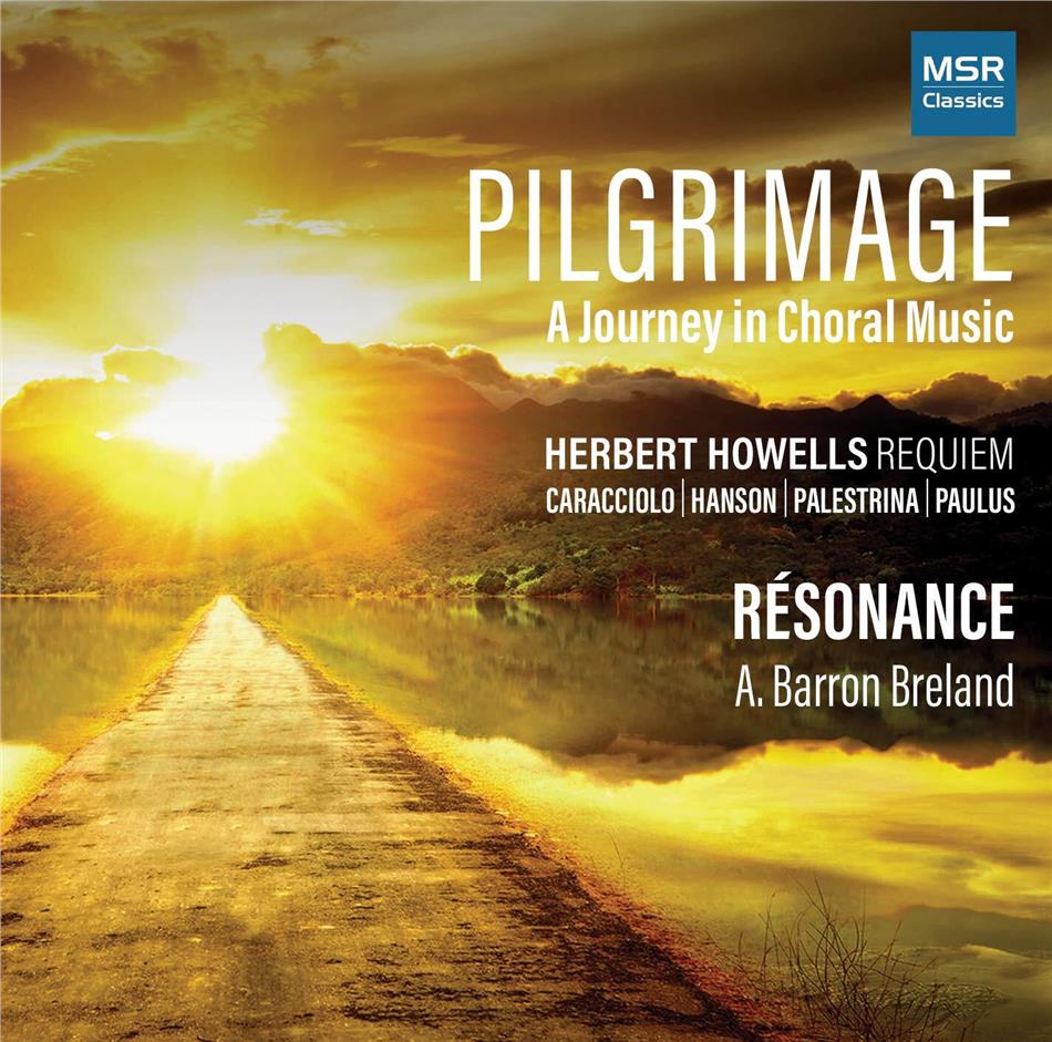 Resonance , Giovanni Pierluigi da Palestrina (1525-1594), Howard Hanson (1896-1981), Herbert Howells (1892-1983), Stephen Paulus (1949-2014), … - Pilgrimage - A Journey In Choral Music