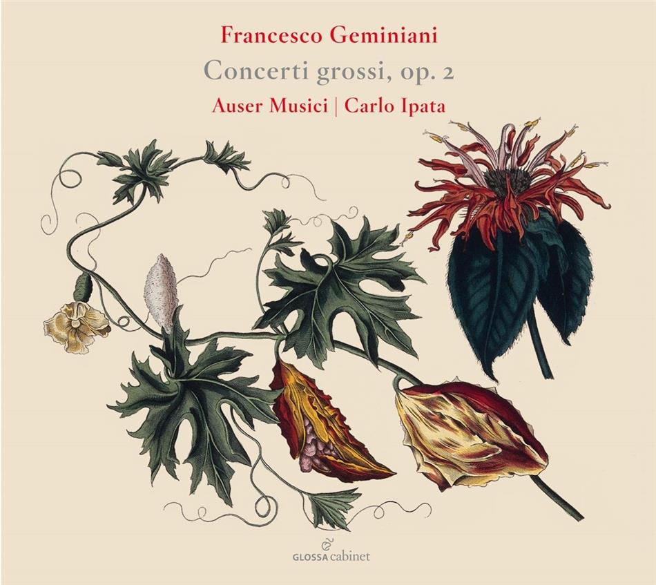 Francesco Geminiani (1687-1762), Carlo Ipata & Auser Musici - Concerti grossi op. 2 2020 Reissue
