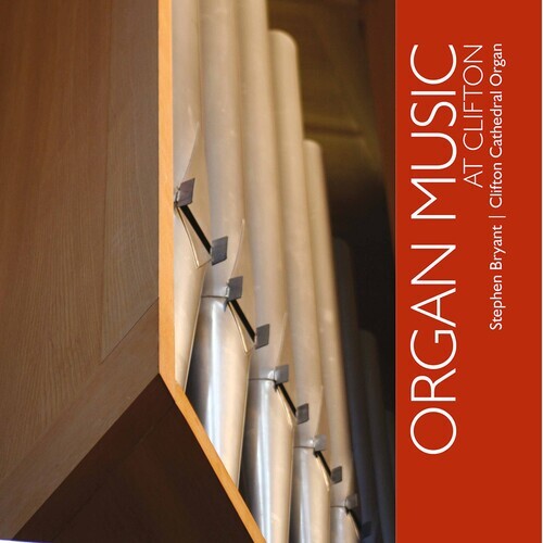 Stephen Bryant - Organ Music At Clifton