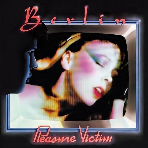 Berlin - Pleasure Victim 2020 Reissue, Bonus Tracks, Version Remasterisée