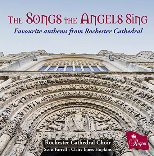 Scott Farrell, Claire Innes-Hopkins, Donald Webster & Rochester Cathedral Choir - Songs The Angels Sing