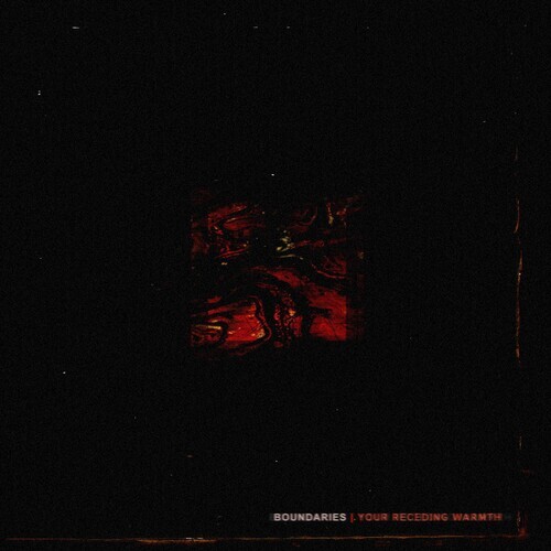 Boundaries - Your Receding Warmth