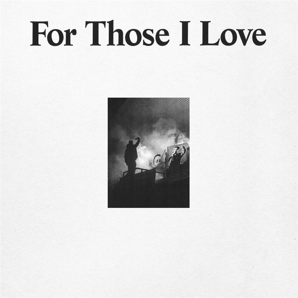 For Those I Love - ---