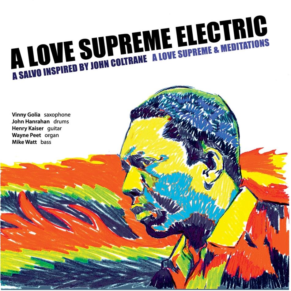 Mike Watt, Vinny Golia, John Hanrahan, Wayne Peet & Henry Kaiser - A Love Supreme Electric - A Love Supreme And Meditations - A Salvo Inspired By John Coltrane 2 CDs
