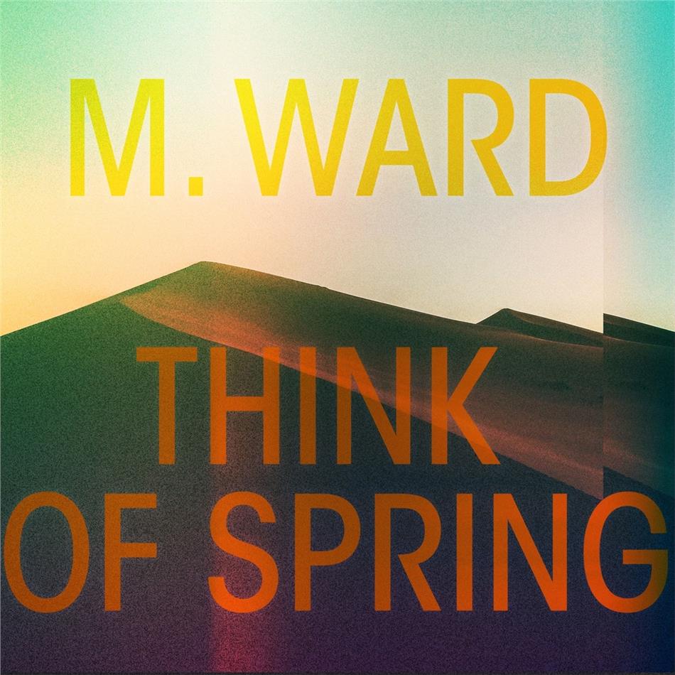 M. Ward - Think Of Spring Digipack