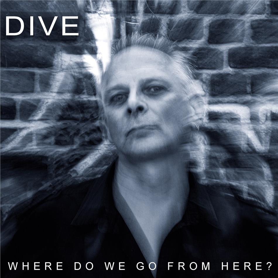Dive - Where Do We Go From Here?