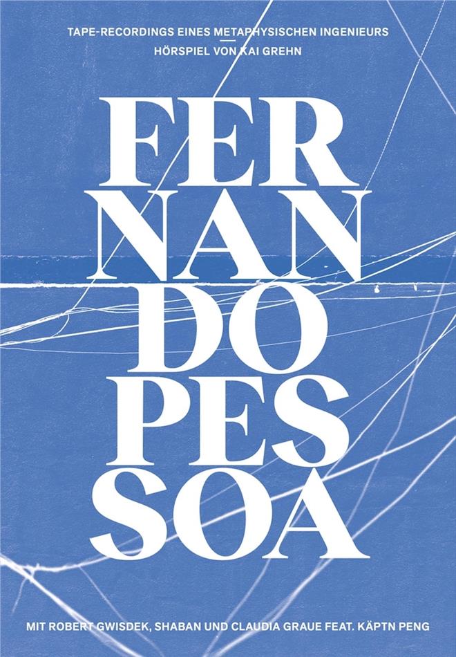 Fernando Pessoa, Kai Grehn & Robert Gwisdek - Tape-Recordings Eines Metaphysischen Ingenieurs