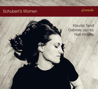 Claudia Tandl, Gabriele Jacoby, Niall Kinsella & Franz Schubert (1797-1828) - Schubert's Women
