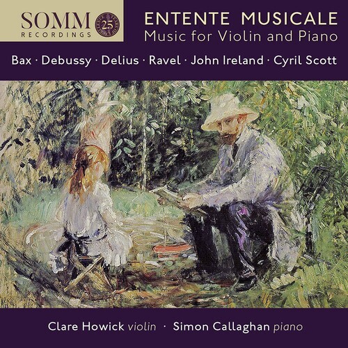 Simon Callaghan, Sir Arnold Bax (1883-1953), Claude Debussy (1862-1918), Frederick Delius (1862-1934), Maurice Ravel (1875-1937), … - Entente Musicale
