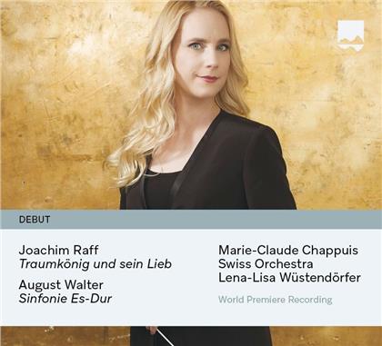 Joseph Joachim Raff (1822-1882), August Walter (1821-1896), Lena-Lisa W&uuml;stend&ouml;rfer, Marie-Claude Chappuis & Swiss Orchestra - Traumk&ouml;nig Op. 66, Sinfonie Es-Dur