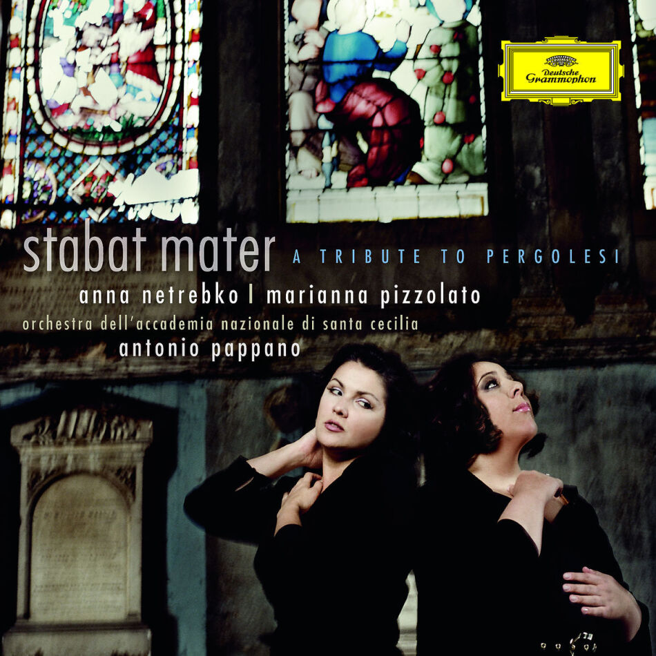 Giovanni Battista Pergolesi (1710-1736), Anthony Pappa, Anna Netrebko & Marianna Pizzolato - Stabat Mater - A Tribute To Pergolesi