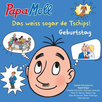 Papa Moll - Das weiss sogar de Tschips! (Geburtstag)