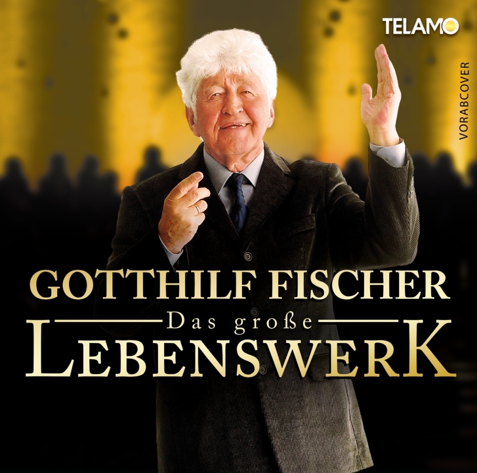 Gotthilf Fischer - Das große Lebenswerk