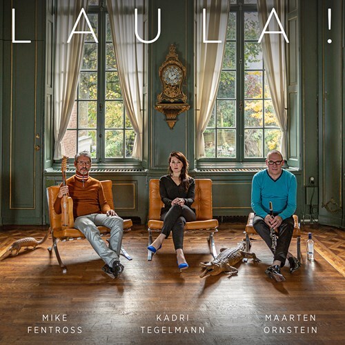 Mike Fentross, Kadri Tegelmann & Maarten Ornstein - Laula!