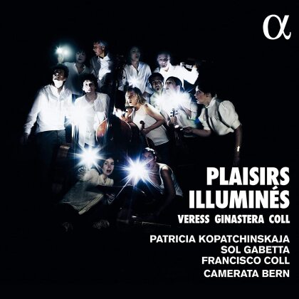 Sandor Veress (1907-1992), Alberto Ginastera (1916-1983), Francisco Coll (*1985), Patricia Kopatchinskaja, Sol Gabetta, &hellip; - Plaisirs Illumines