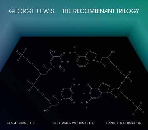 George Lewis, Claire Chase, Dana Jessen & Seth Parker Woods - Recombinant Trilogy