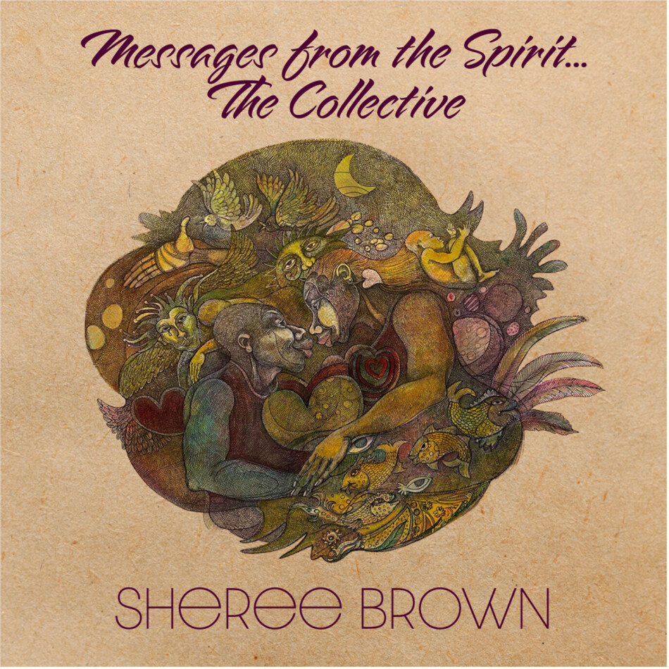 Sheree Brown - Messages From The Spirit... The Collective