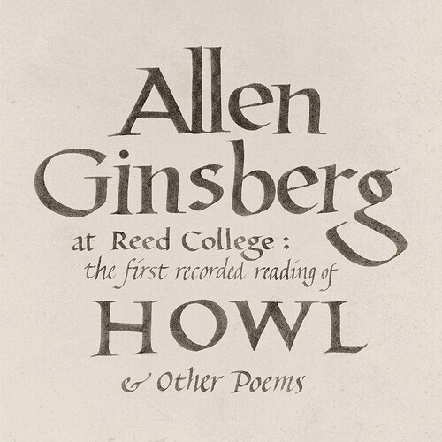 Allen Ginsberg - Reed College: The First Recorded Reading Of Howl