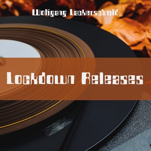 Wolfgang Lackerschmid - Lockdown Releases