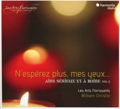 Les Arts Florissants & William Christie - N'Esp&eacute;rez Plus, Mes Yeux... Airs S&eacute;rieux Et A Boire Vol. 3