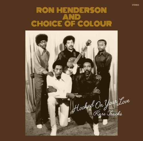 Ron Henderson & Choice Of Colour - Hooked On Your Love: Rare Tracks LP
