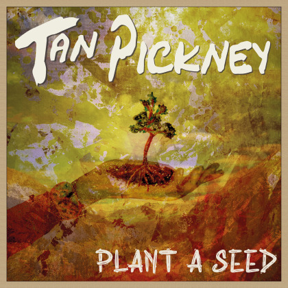 Tan Pickney - Plant A Seed