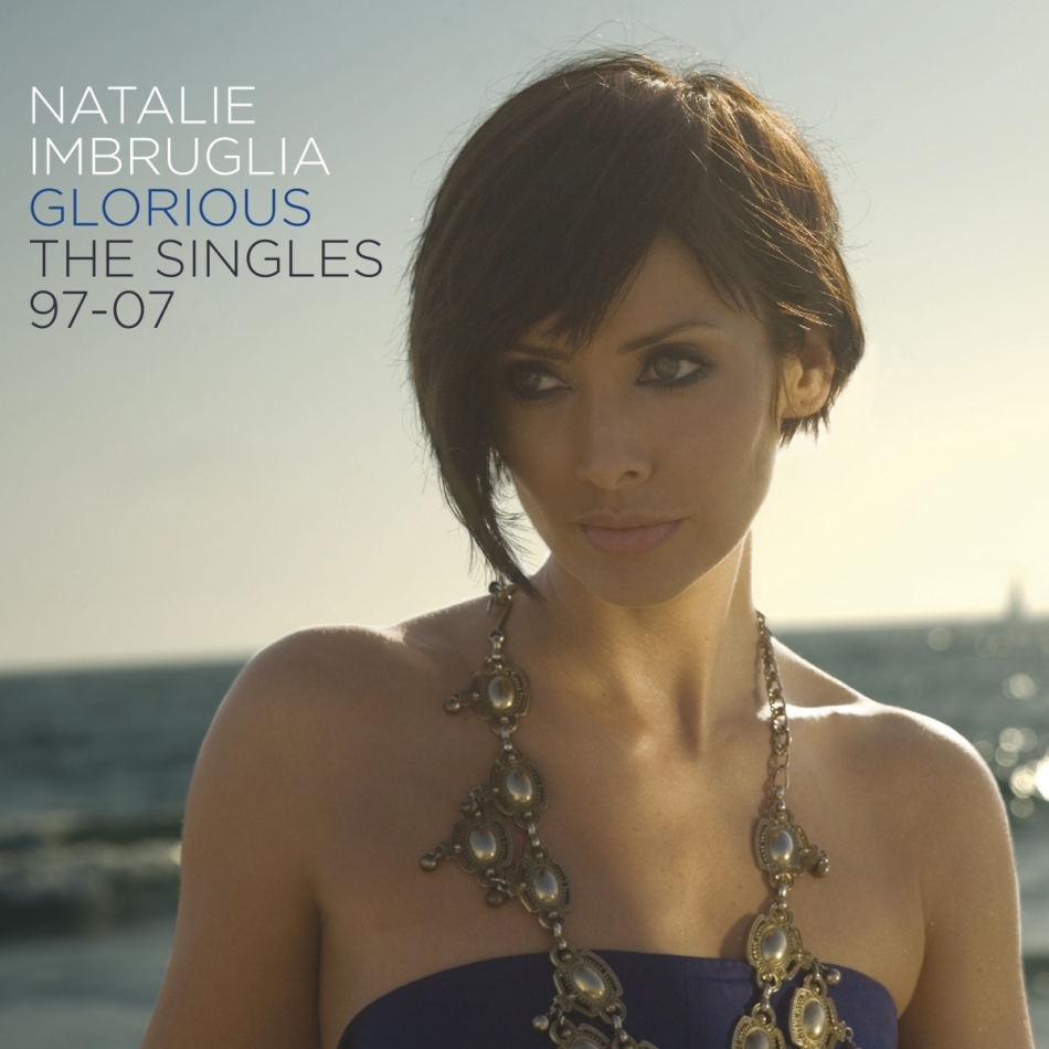 Natalie Imbruglia - Glorious: Singles 97-07 2021 Reissue, Music On CD