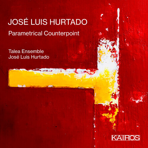 José-Luis Hurtado, José-Luis Hurtado & Talea Ensemble - Parametrical Counterpoint