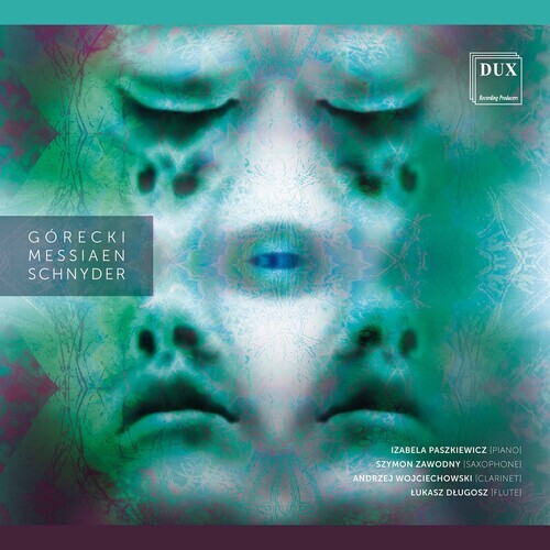 Henryk Mikolaj Górecki (1933-2010), Olivier Messiaen (1908-1992), Daniel Schnyder (*1961), Lukasz Dlugosz, Szymon Zawodny, … - Chamber Works